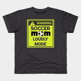 soccer mom loudly mode Kids T-Shirt